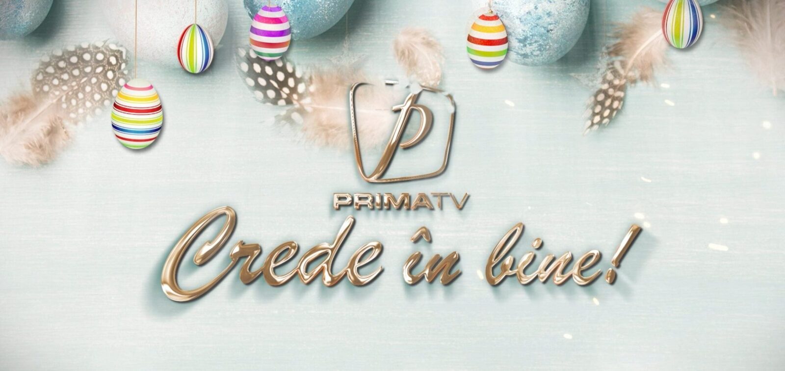 Crede în bine: PRIMA TV lansează o campanie de suflet