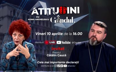 Anghelescu, pe Gândul: Părintele Caucă, invitat la „Atitudini” de vineri!